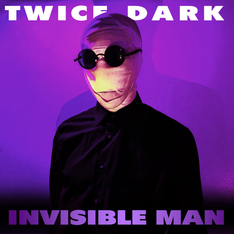 Twice Dark – Invisible Man